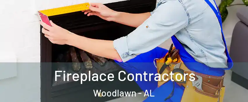 Fireplace Contractors Woodlawn - AL