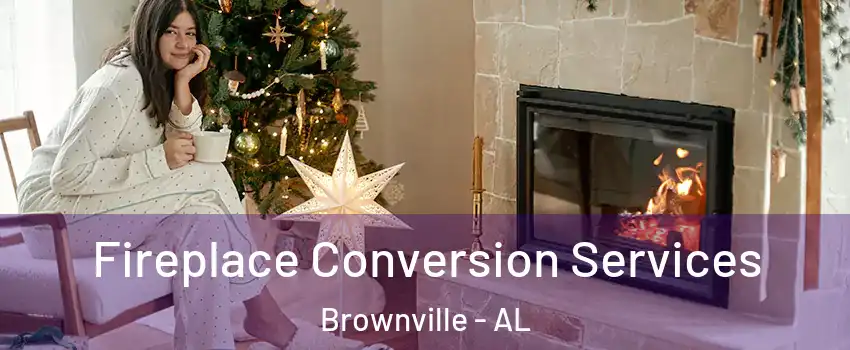 Fireplace Conversion Services Brownville - AL