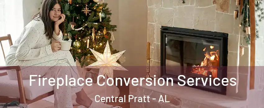 Fireplace Conversion Services Central Pratt - AL