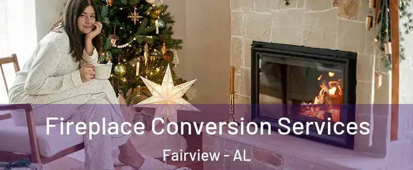Fireplace Conversion Services Fairview - AL