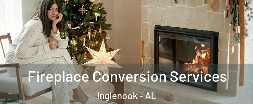 Fireplace Conversion Services Inglenook - AL