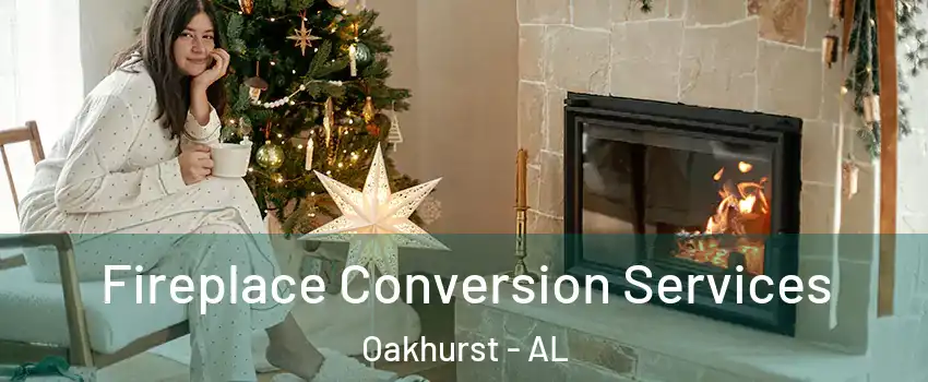 Fireplace Conversion Services Oakhurst - AL