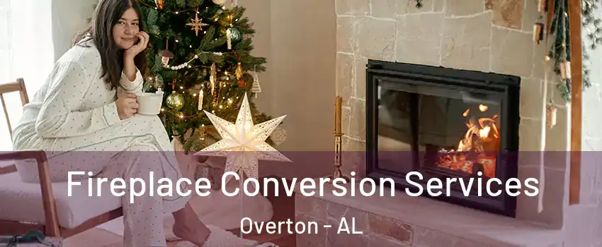 Fireplace Conversion Services Overton - AL
