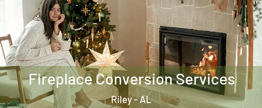 Fireplace Conversion Services Riley - AL