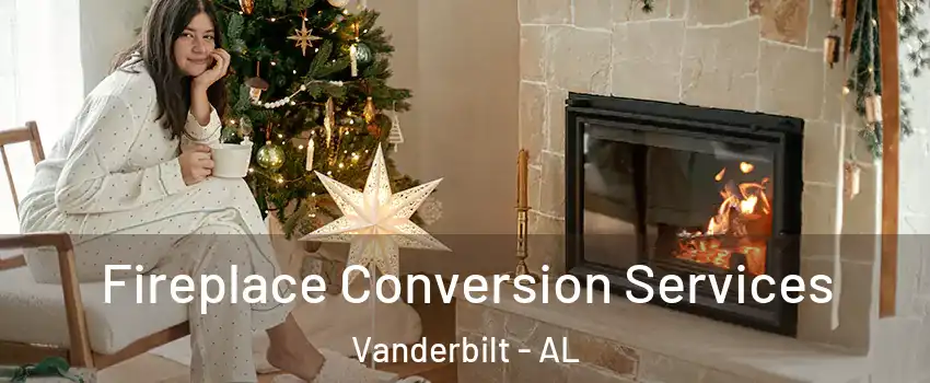 Fireplace Conversion Services Vanderbilt - AL