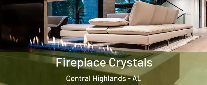 Fireplace Crystals Central Highlands - AL