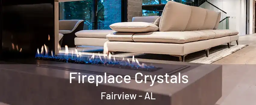 Fireplace Crystals Fairview - AL