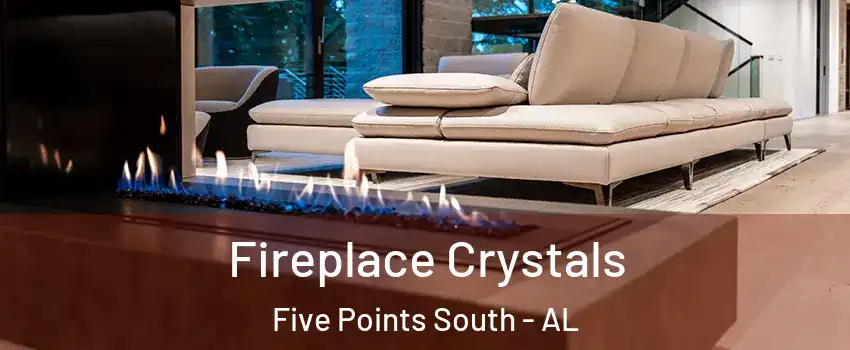 Fireplace Crystals Five Points South - AL