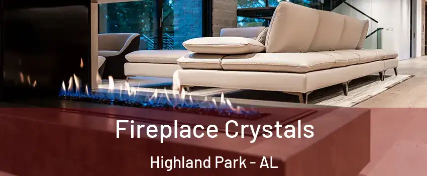 Fireplace Crystals Highland Park - AL