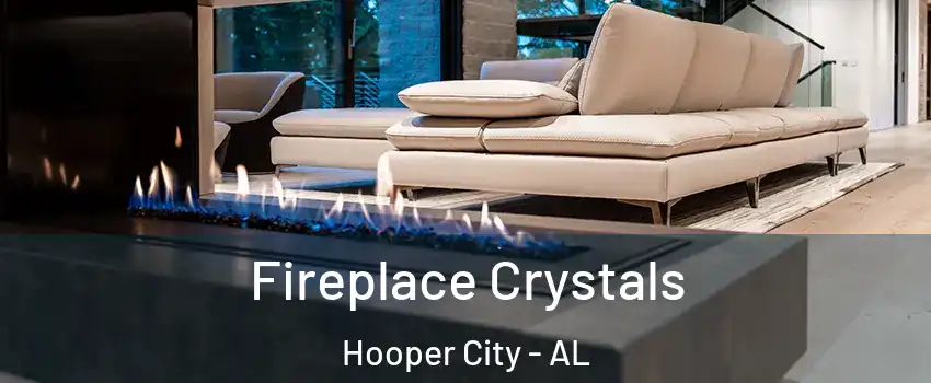 Fireplace Crystals Hooper City - AL