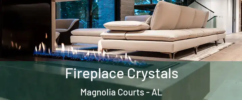 Fireplace Crystals Magnolia Courts - AL