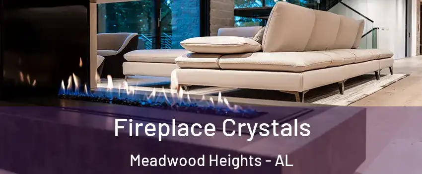 Fireplace Crystals Meadwood Heights - AL