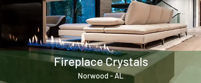 Fireplace Crystals Norwood - AL