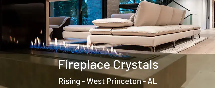 Fireplace Crystals Rising - West Princeton - AL