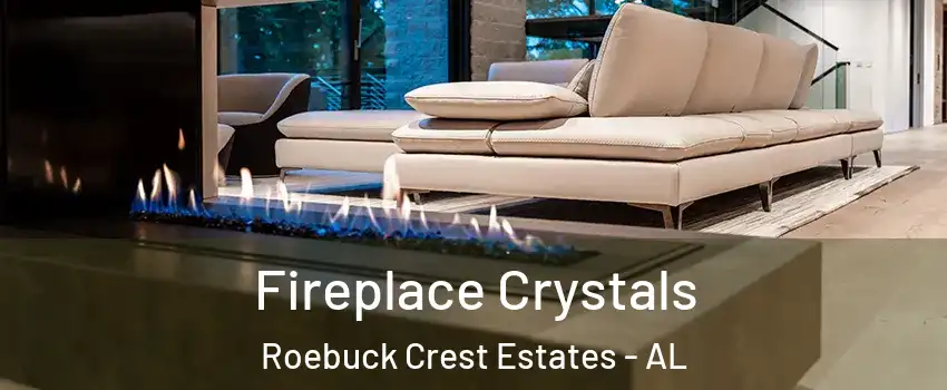 Fireplace Crystals Roebuck Crest Estates - AL