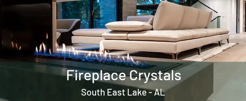 Fireplace Crystals South East Lake - AL