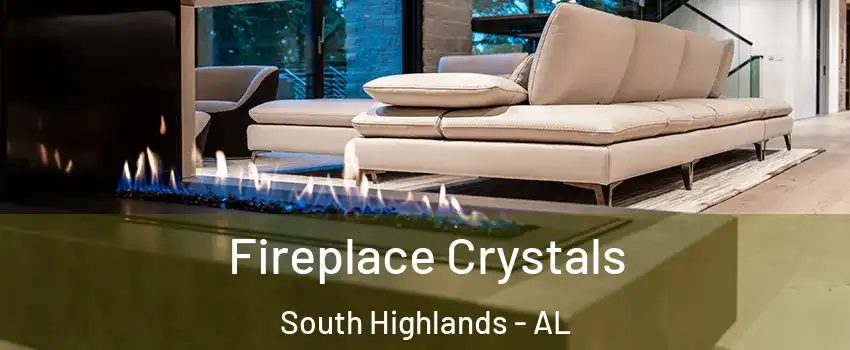 Fireplace Crystals South Highlands - AL