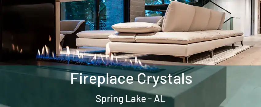 Fireplace Crystals Spring Lake - AL