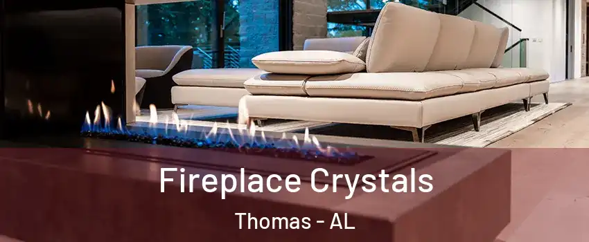 Fireplace Crystals Thomas - AL