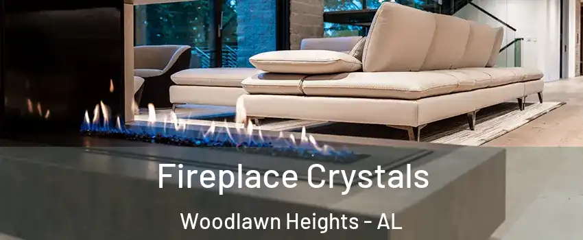 Fireplace Crystals Woodlawn Heights - AL