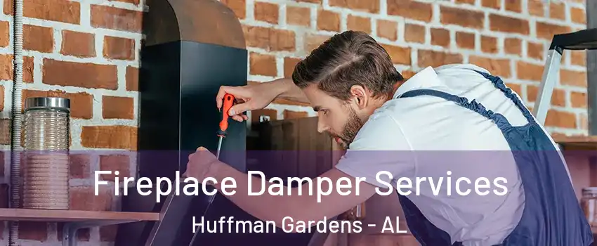 Fireplace Damper Services Huffman Gardens - AL