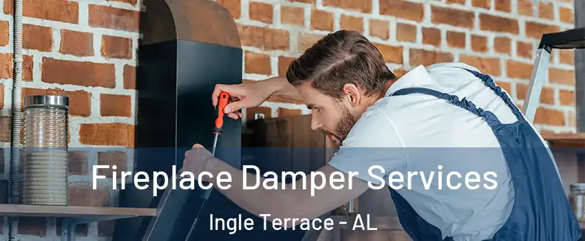 Fireplace Damper Services Ingle Terrace - AL