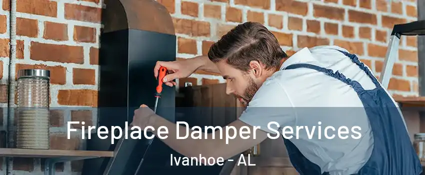 Fireplace Damper Services Ivanhoe - AL