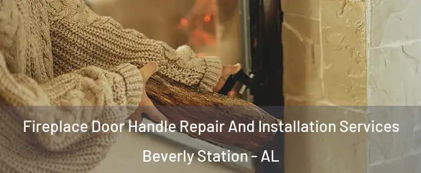Fireplace Door Handle Repair And Installation Services Beverly Station - AL