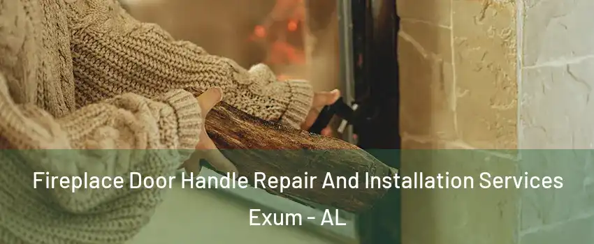 Fireplace Door Handle Repair And Installation Services Exum - AL