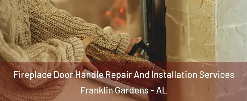 Fireplace Door Handle Repair And Installation Services Franklin Gardens - AL