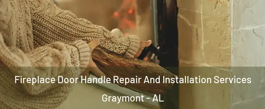 Fireplace Door Handle Repair And Installation Services Graymont - AL