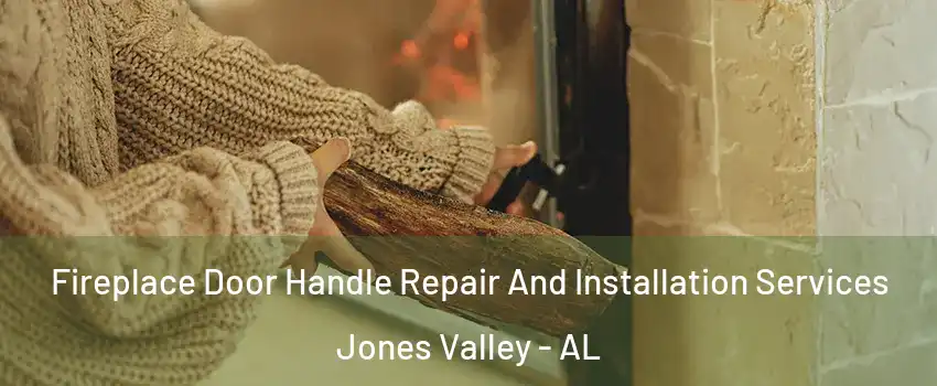 Fireplace Door Handle Repair And Installation Services Jones Valley - AL