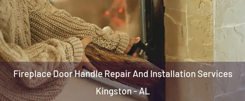 Fireplace Door Handle Repair And Installation Services Kingston - AL