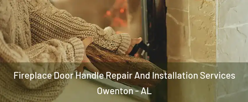 Fireplace Door Handle Repair And Installation Services Owenton - AL