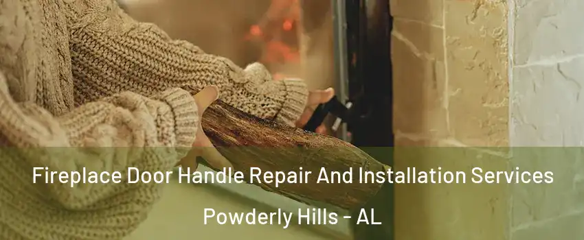 Fireplace Door Handle Repair And Installation Services Powderly Hills - AL