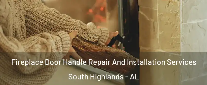 Fireplace Door Handle Repair And Installation Services South Highlands - AL