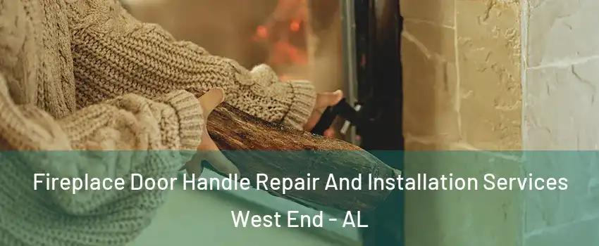 Fireplace Door Handle Repair And Installation Services West End - AL