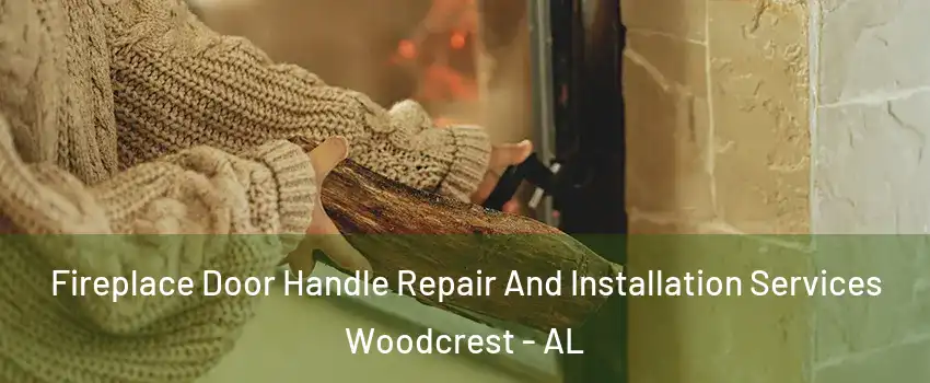 Fireplace Door Handle Repair And Installation Services Woodcrest - AL