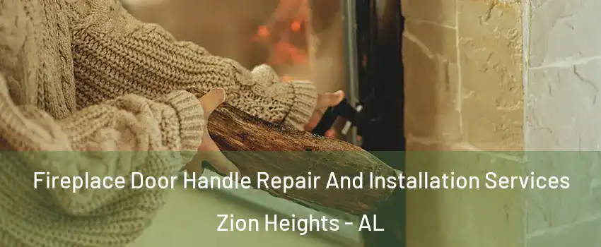 Fireplace Door Handle Repair And Installation Services Zion Heights - AL