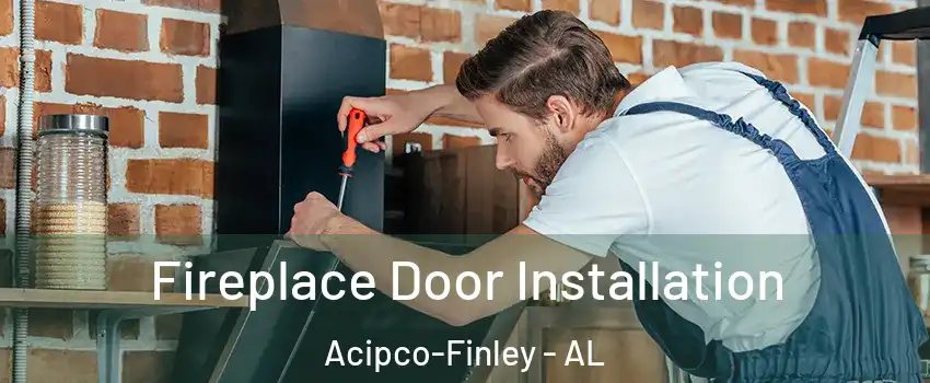 Fireplace Door Installation Acipco-Finley - AL