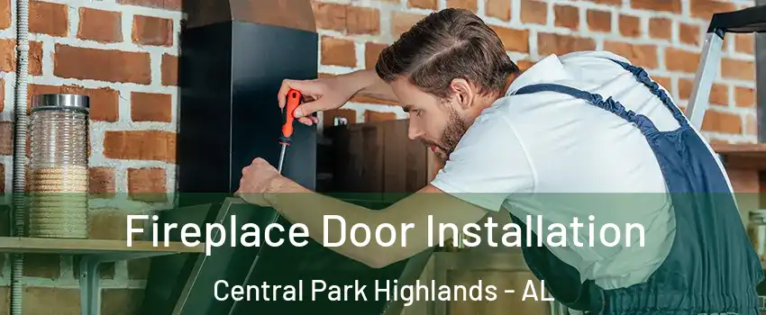 Fireplace Door Installation Central Park Highlands - AL
