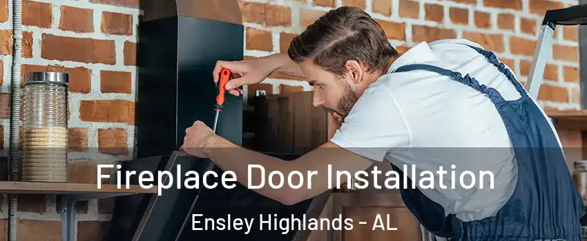Fireplace Door Installation Ensley Highlands - AL