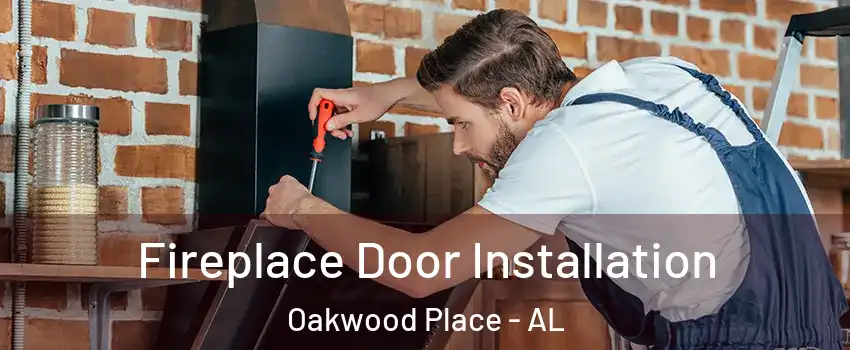 Fireplace Door Installation Oakwood Place - AL