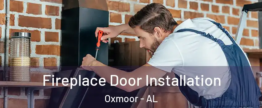 Fireplace Door Installation Oxmoor - AL