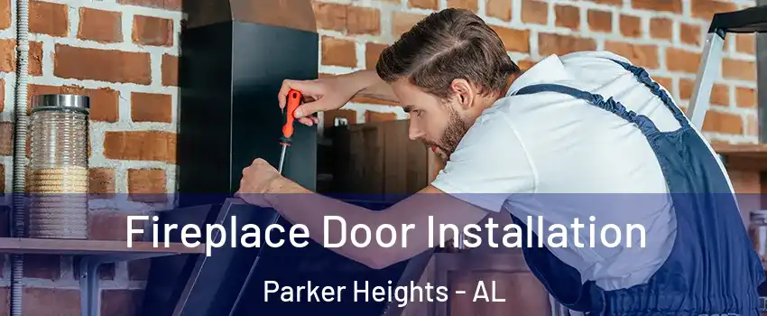 Fireplace Door Installation Parker Heights - AL