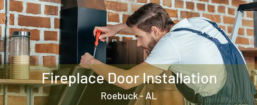 Fireplace Door Installation Roebuck - AL
