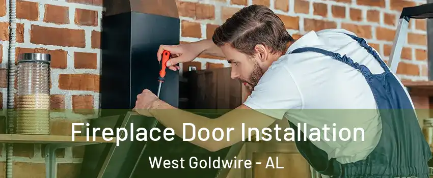 Fireplace Door Installation West Goldwire - AL