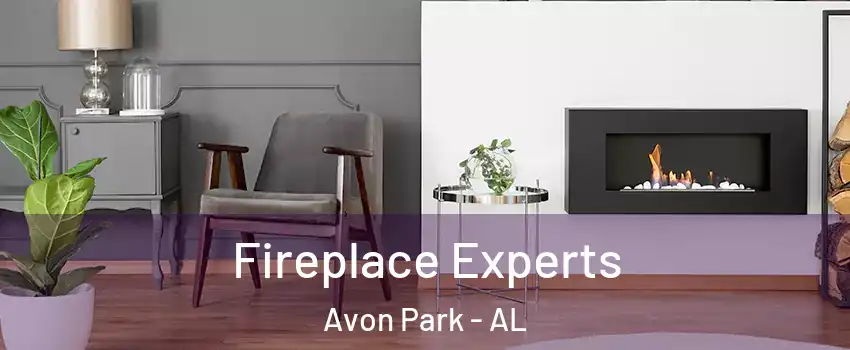 Fireplace Experts Avon Park - AL