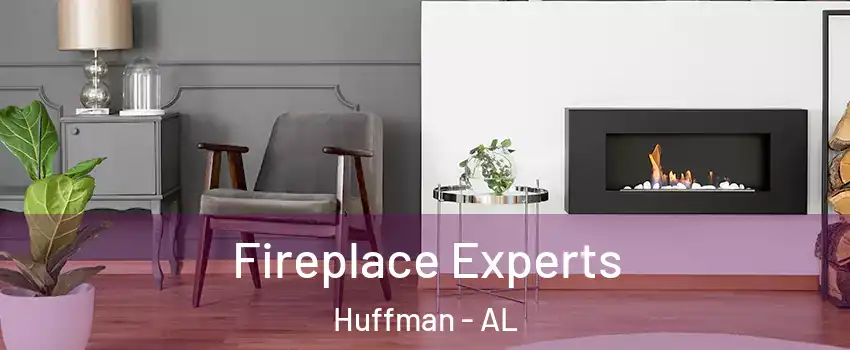 Fireplace Experts Huffman - AL