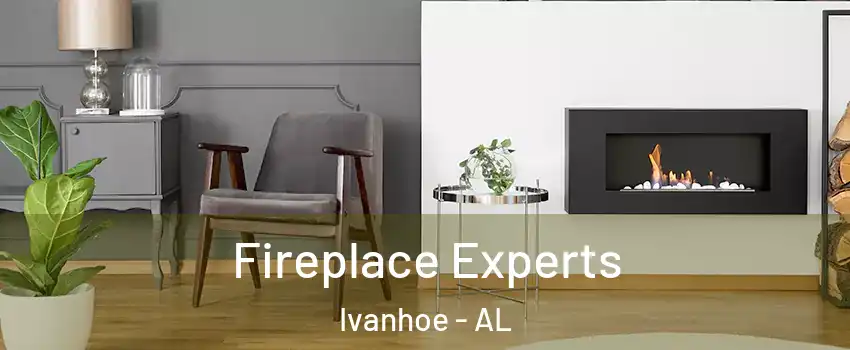 Fireplace Experts Ivanhoe - AL